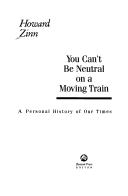 Howard Zinn: You can't be neutral on a moving train (1994, Beacon Press)