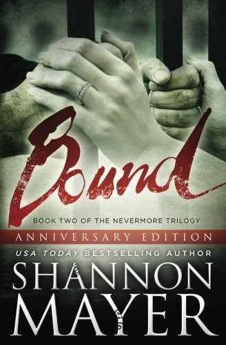 Shannon Mayer: Bound (Anniversary Edition) (The Nevermore Series) (Volume 2) (2016, CreateSpace Independent Publishing Platform)