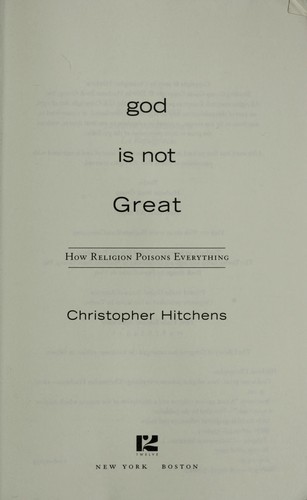 Christopher Hitchens: God is not great (2009, Twelve Hachette Book Group)