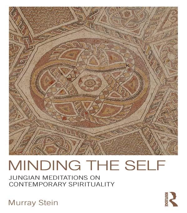 Murray Stein: Minding the Self (2014, Taylor & Francis Group)