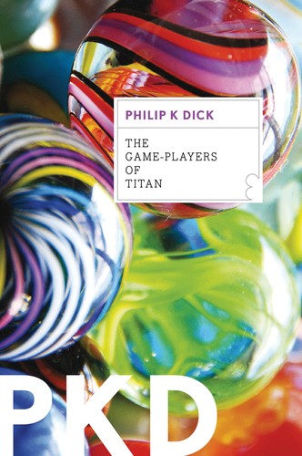Philip K. Dick: The game-players of Titan (2012, Houghton Mifflin Harcourt)