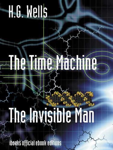 H. G. Wells, Allen Grove: The Time Machine and The Invisible Man (EBook, 2002, ibooks, Inc.)