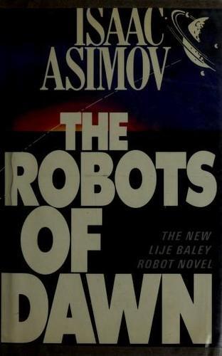 Isaac Asimov: The Robots of Dawn (1983)