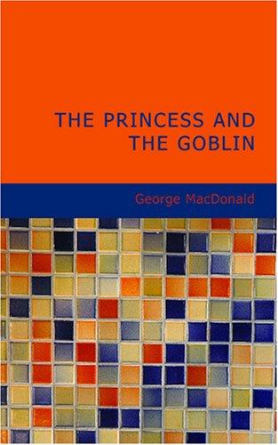 The Princess and the Goblin (Paperback, 2007, BiblioBazaar)