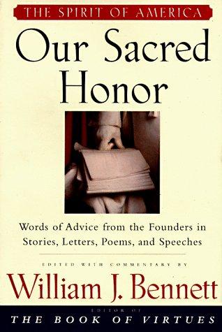 William J. Bennett: Our sacred honor (1997, Broadman & Holman)