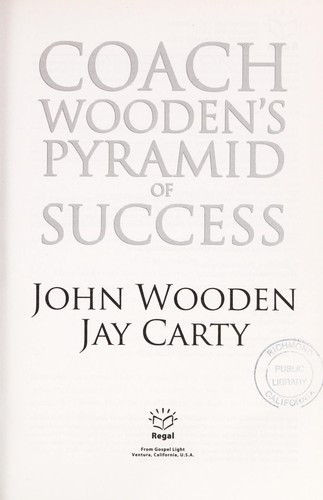 John R. Wooden, John Wooden, Jay Carty: Coach Wooden's pyramid of success (Hardcover, 2005, Regal)