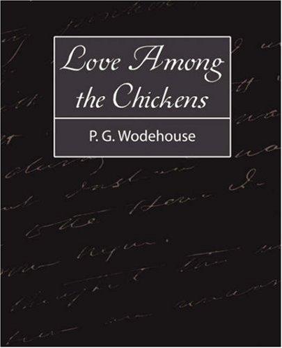 P. G. Wodehouse: Love Among the Chickens (Paperback, 2007, Book Jungle)