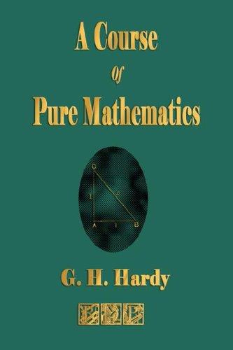 G. H. Hardy: A Course Of Pure Mathematics (Paperback, 2007, Rough Draft Printing)