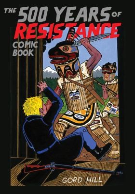 Gord Hill: The 500 Years Of Resistance Comic Book (2010, Arsenal Pulp Press)