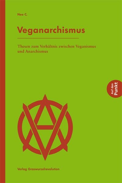 Neo C.: Veganarchismus (Paperback, Deutsch language, Verlag Graswurzelrevolution)