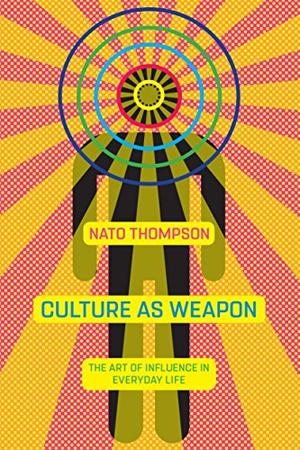 Culture As Weapon (2018, Melville House Publishing)