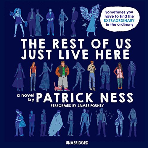 Patrick Ness: The Rest of Us Just Live Here (AudiobookFormat, 2015, Harpercollins, HarperCollins Publishers and Blackstone Audio)