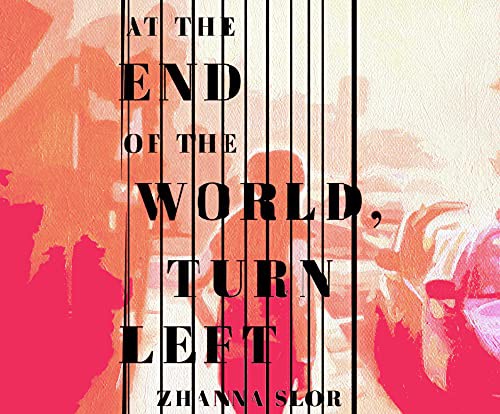 Caitlin Kelly, Zhanna Slor, Zura Johnson: At the End of the World, Turn Left (AudiobookFormat, 2021, Dreamscape Media)