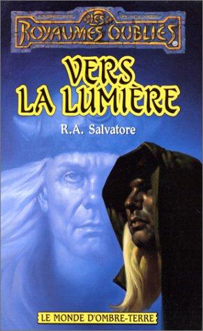 R. A. Salvatore: Vers la lumière (Paperback, French language, 1999, Fleuve noir)