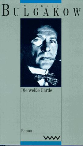 Михаил Афанасьевич Булгаков: Gesammelte Werke, 13 Bde. in 15 Tl.-Bdn., Bd.1, Die weiße Garde (Hardcover, 1992, Volk und Welt)