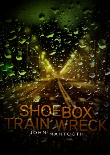 John Mantooth: Shoebox Train Wreck (2012, ChiZine Publications)
