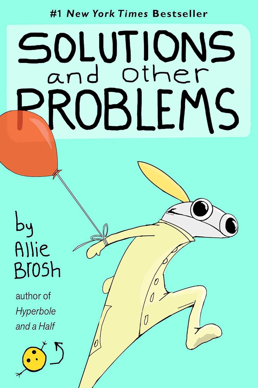 Allie Brosh: Solutions and Other Problems (2020, Gallery Books)