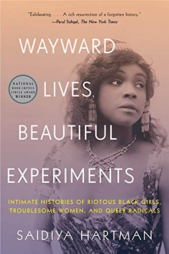 Wayward Lives, Beautiful Experiments (Paperback, 2020, W. W. Norton & Company)