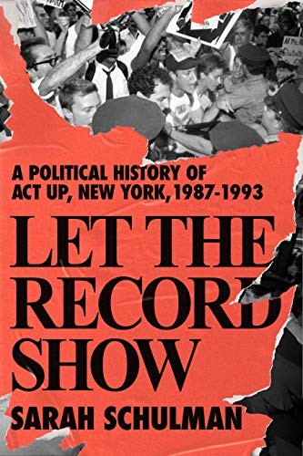 Sarah Schulman: Let the Record Show (Hardcover, 2021, Farrar, Straus and Giroux)