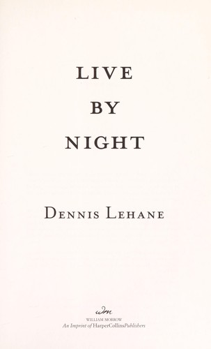 Dennis Lehane: Live by night (2012, William Morrow)