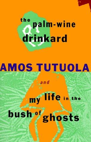 The palm-wine drinkard ; and, My life in the bush of ghosts (1994, Grove Press)