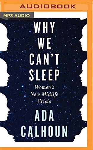 Ada Calhoun: Why We Can't Sleep (AudiobookFormat, 2020, Audible Studios on Brilliance, Audible Studios on Brilliance Audio)