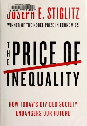 Joseph E. Stiglitz: The price of inequality (2012, W.W. Norton & Co.)