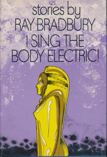 Ray Bradbury: I sing the body electric! (1969, Knopf)