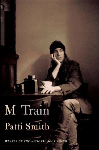 Patti Smith: M Train (2015, Bloomsbury Publishing Plc)