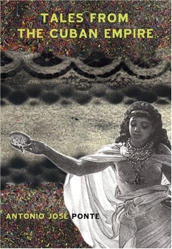 Antonio José Ponte: Tales from the Cuban empire (2002, City Lights Books)