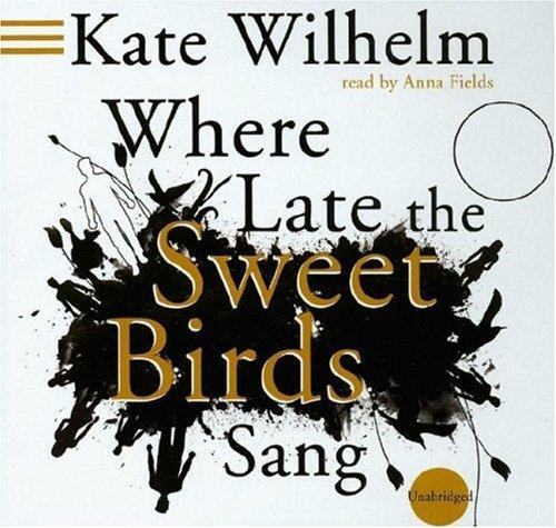 Where Late the Sweet Birds Sang (AudiobookFormat, 2006, Blackstone Audiobooks)