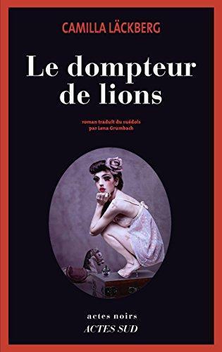 Erica Falck et Patrik Hedström #9 - Le dompteur de lions (French language, 2016)