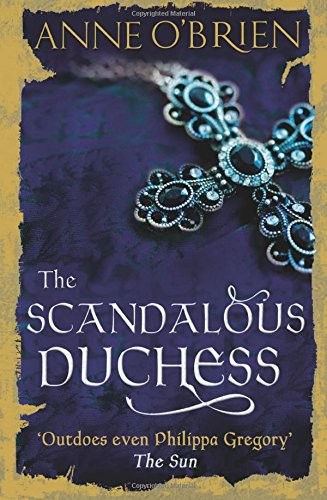 Anne O'Brien: The Scandalous Duchess (2015, Mills & Boon)