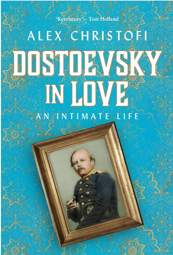 Dostoevsky in Love (2022, Bloomsbury Publishing Plc)