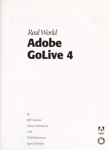 Jeff Carlson, Glenn Fleishman, Neil Robertson, Agen Schmitz: Real world Adobe GoLive 4 (2000, Published in association with Adobe Press,Peachpit Press)