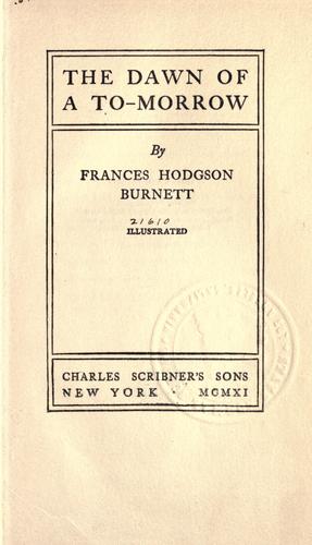 Frances Hodgson Burnett: The dawn of a to-morrow (1911, Charles Scribner's Sons)