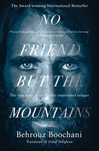Behrouz Boochani: No Friend but the Mountains (Paperback, 2019, Picador)