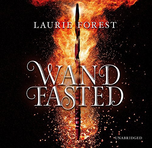 Laurie Forest: Wandfasted (AudiobookFormat, 2018, Harlequin Audio and Blackstone Audio, Harlequin Teen)