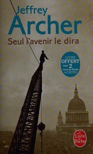 Jeffrey Archer: Seul l'Avenir le Dira (Paperback, French language, 2016, Escales)