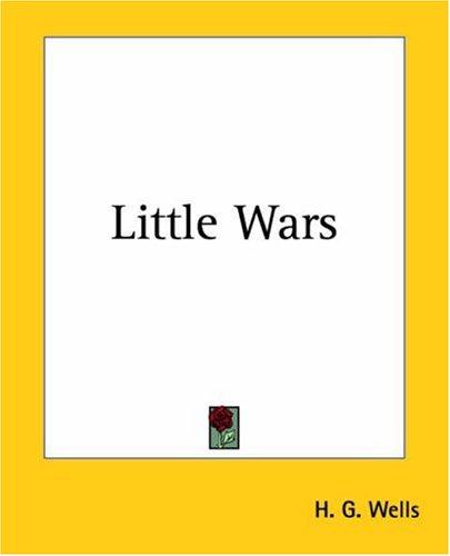 Little Wars (2004, Kessinger Publishing, LLC)