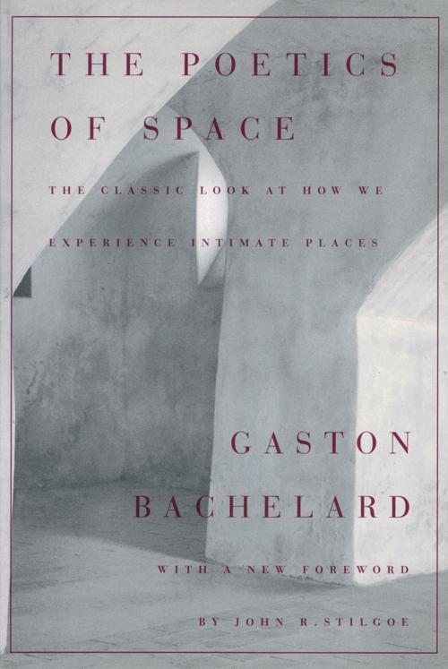 Gaston Bachelard: The Poetics of Space (1994, Beacon Press)