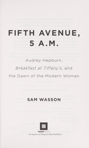 Sam Wasson: Fifth Avenue, 5 A.M. (Hardcover, 2010, HarperStudio)