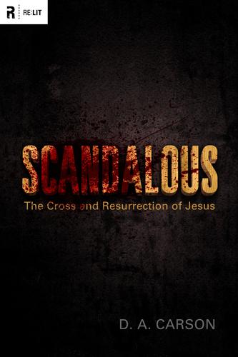 D. A. Carson: Scandalous (Paperback, 2010, Crossway Books)