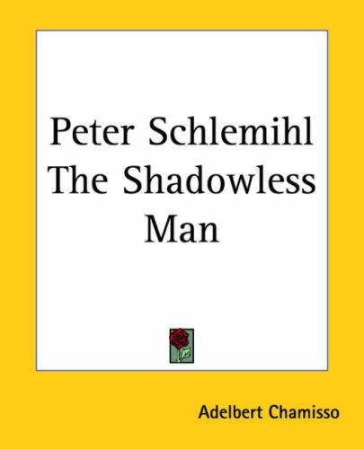 Adelbert von Chamisso: Peter Schlemihl The Shadowless Man (Paperback, 2004, Kessinger Publishing)