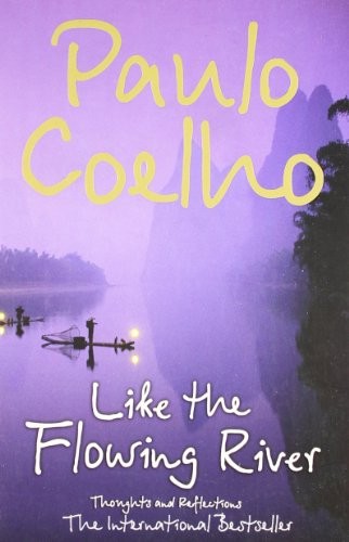 Paul Coelho: Like the Flowing River: Thoughts and Reflections (Paperback, 2006, Harper)