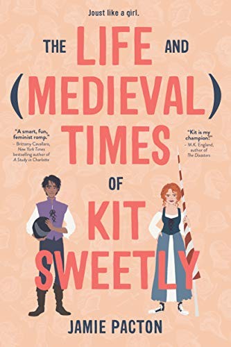 Jamie Pacton: The Life and Medieval Times of Kit Sweetly (Hardcover, 2020, Page Street Kids)