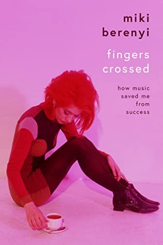 Miki Berenyi: Fingers Crossed (2022, Bonnier Books Limited)