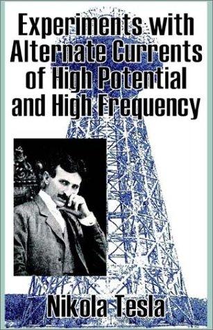 Experiments With Alternate Currents of High Potential and High Frequency (Paperback, 2002, Fredonia Books (NL))