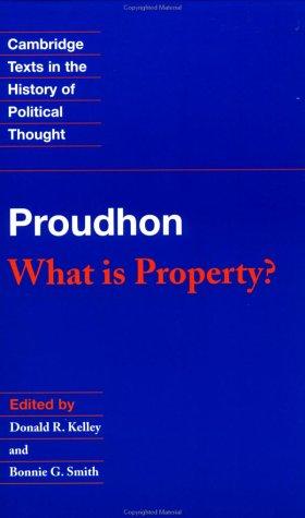 Pierre-Joseph Proudhon: What is property? (1994, Cambridge University Press)