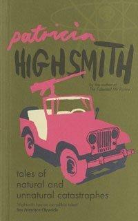 Patricia Highsmith: Tales of Natural and Unnatural Catastrophes (Paperback, 2005, Bloomsbury Publishing PLC)